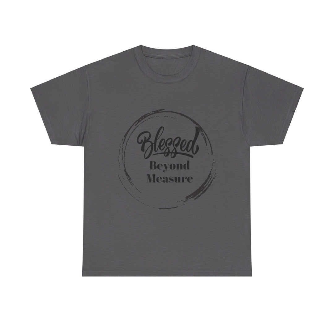 Blessed Beyond Measure - Adult Inspirational & Spiritual Tee