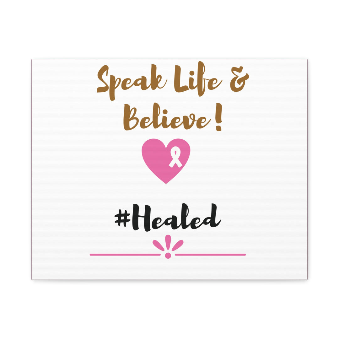 Healed Breast Cancer Awareness Matte Canvas - Speak Life & Believe | Ethically Sourced Pine Frame, 60 Sizes Available