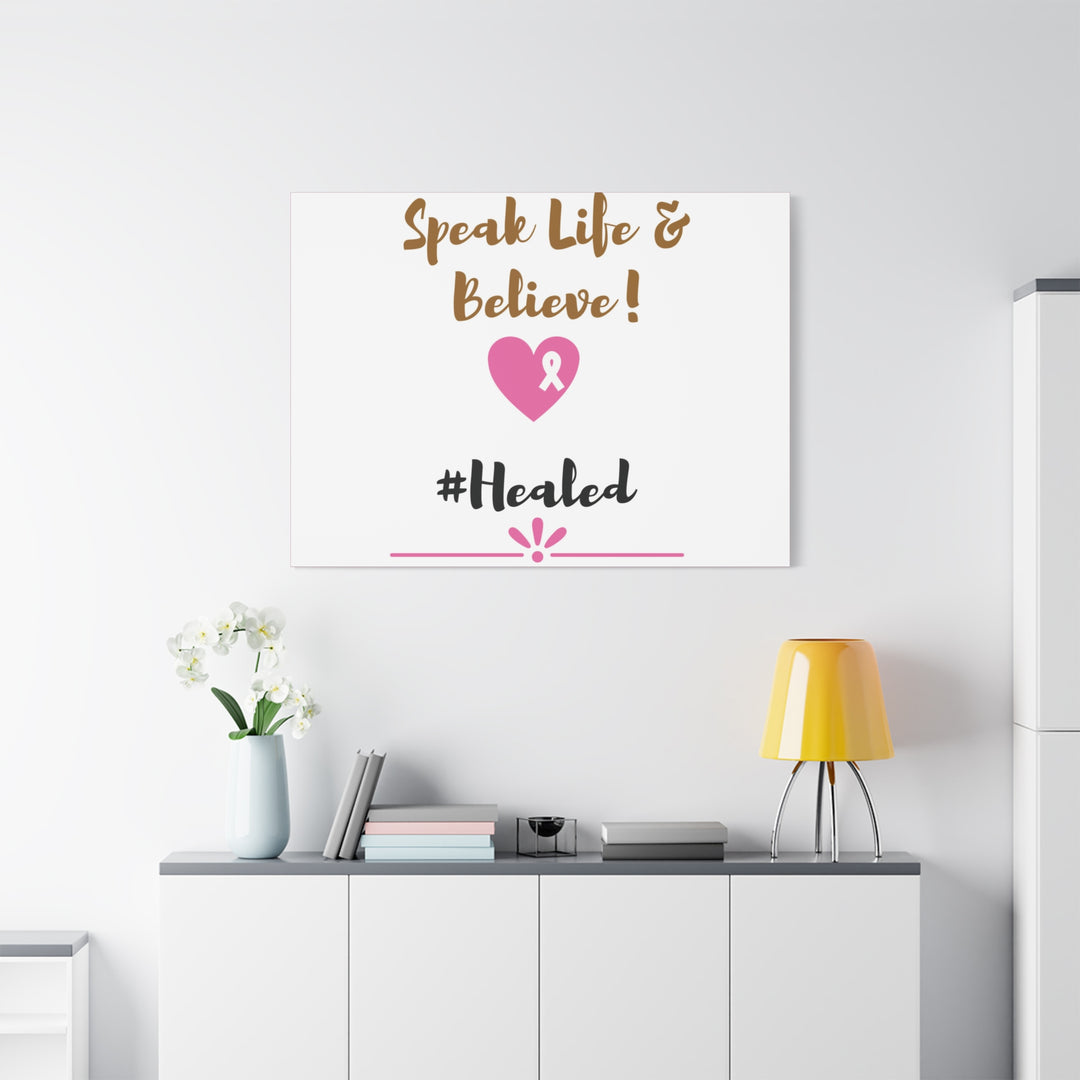 Healed Breast Cancer Awareness Matte Canvas - Speak Life & Believe | Ethically Sourced Pine Frame, 60 Sizes Available