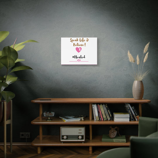 Healed Breast Cancer Awareness Matte Canvas - Speak Life & Believe | Ethically Sourced Pine Frame, 60 Sizes Available