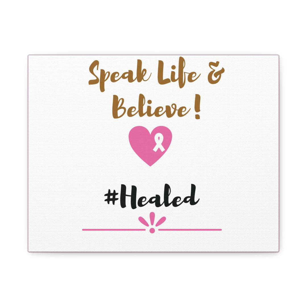 Healed Breast Cancer Awareness Matte Canvas - Speak Life & Believe | Ethically Sourced Pine Frame, 60 Sizes Available