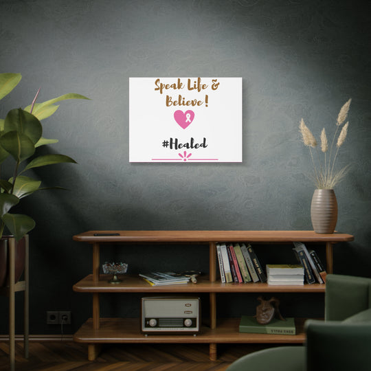 Healed Breast Cancer Awareness Matte Canvas - Speak Life & Believe | Ethically Sourced Pine Frame, 60 Sizes Available