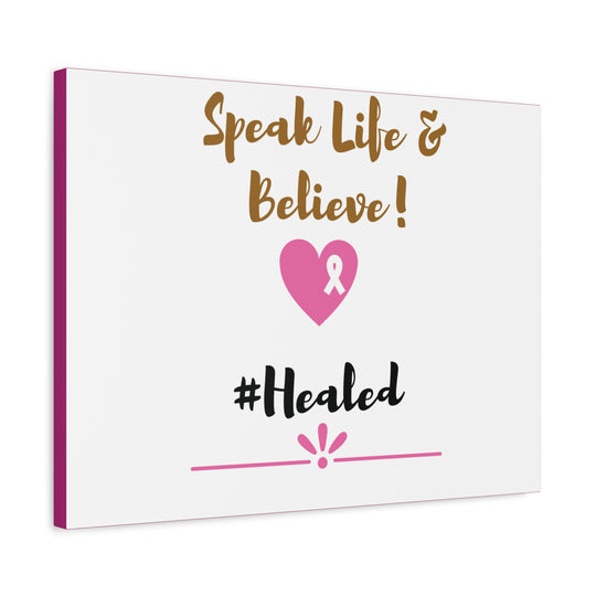 Healed Breast Cancer Awareness Matte Canvas - Speak Life & Believe | Ethically Sourced Pine Frame, 60 Sizes Available