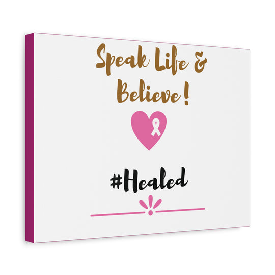 Healed Breast Cancer Awareness Matte Canvas - Speak Life & Believe | Ethically Sourced Pine Frame, 60 Sizes Available