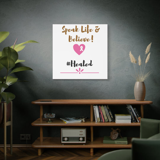 Healed Breast Cancer Awareness Matte Canvas - Speak Life & Believe | Ethically Sourced Pine Frame, 60 Sizes Available