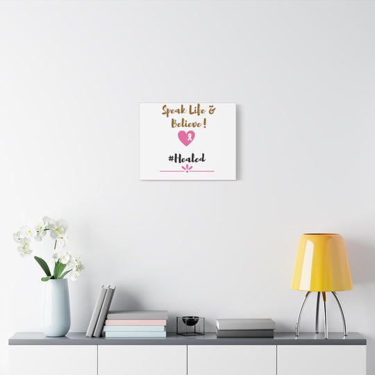 Healed Breast Cancer Awareness Matte Canvas - Speak Life & Believe | Ethically Sourced Pine Frame, 60 Sizes Available