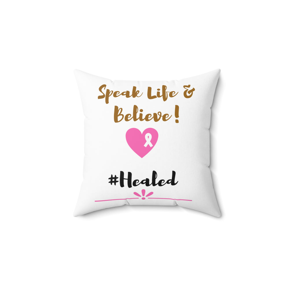 Healed Throw Pillow - Elevate Your Space with Comfort & Meaning | Speak Life & Believe