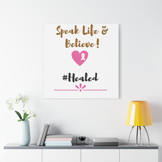 Healed Breast Cancer Awareness Matte Canvas - Speak Life & Believe | Ethically Sourced Pine Frame, 60 Sizes Available