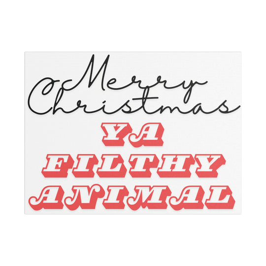 Merry Christmas Ya Filthy Animal Canvas Print