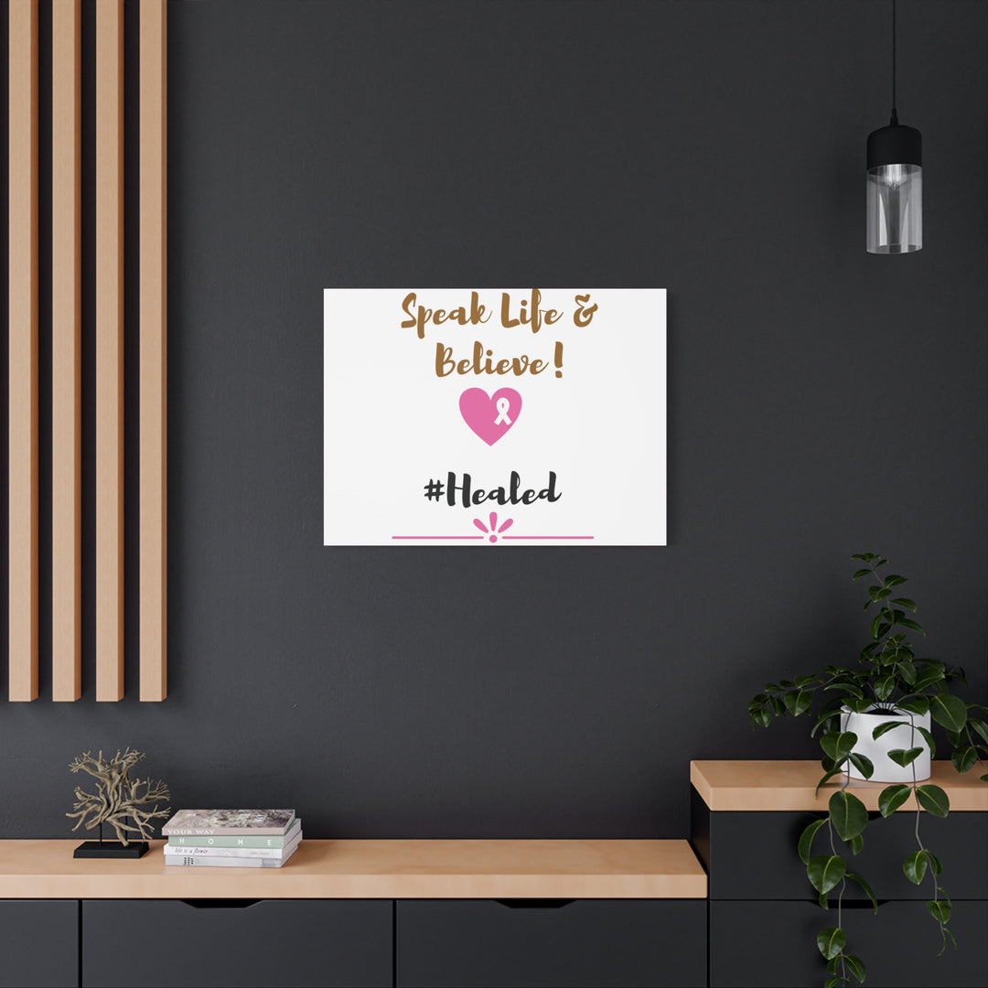 Healed Breast Cancer Awareness Matte Canvas - Speak Life & Believe | Ethically Sourced Pine Frame, 60 Sizes Available