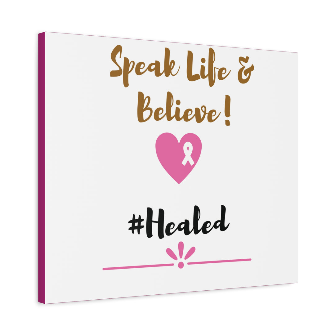 Healed Breast Cancer Awareness Matte Canvas - Speak Life & Believe | Ethically Sourced Pine Frame, 60 Sizes Available