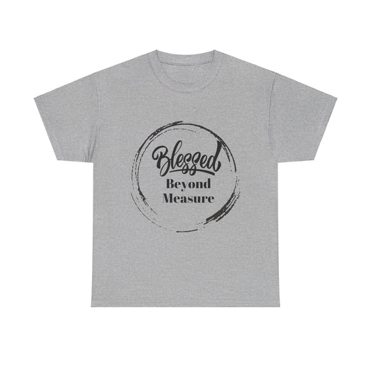 Blessed Beyond Measure - Adult Inspirational & Spiritual Tee