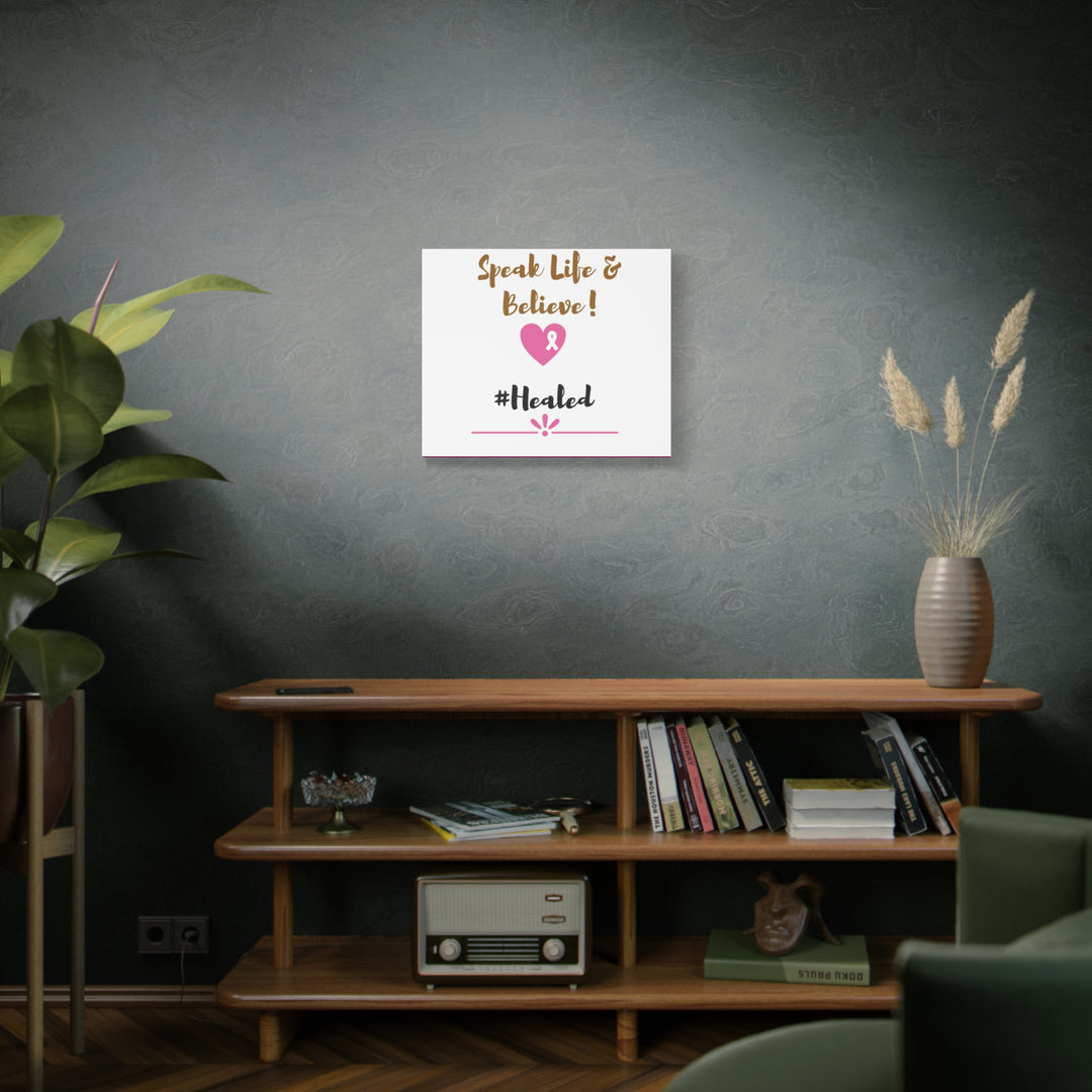 Healed Breast Cancer Awareness Matte Canvas - Speak Life & Believe | Ethically Sourced Pine Frame, 60 Sizes Available