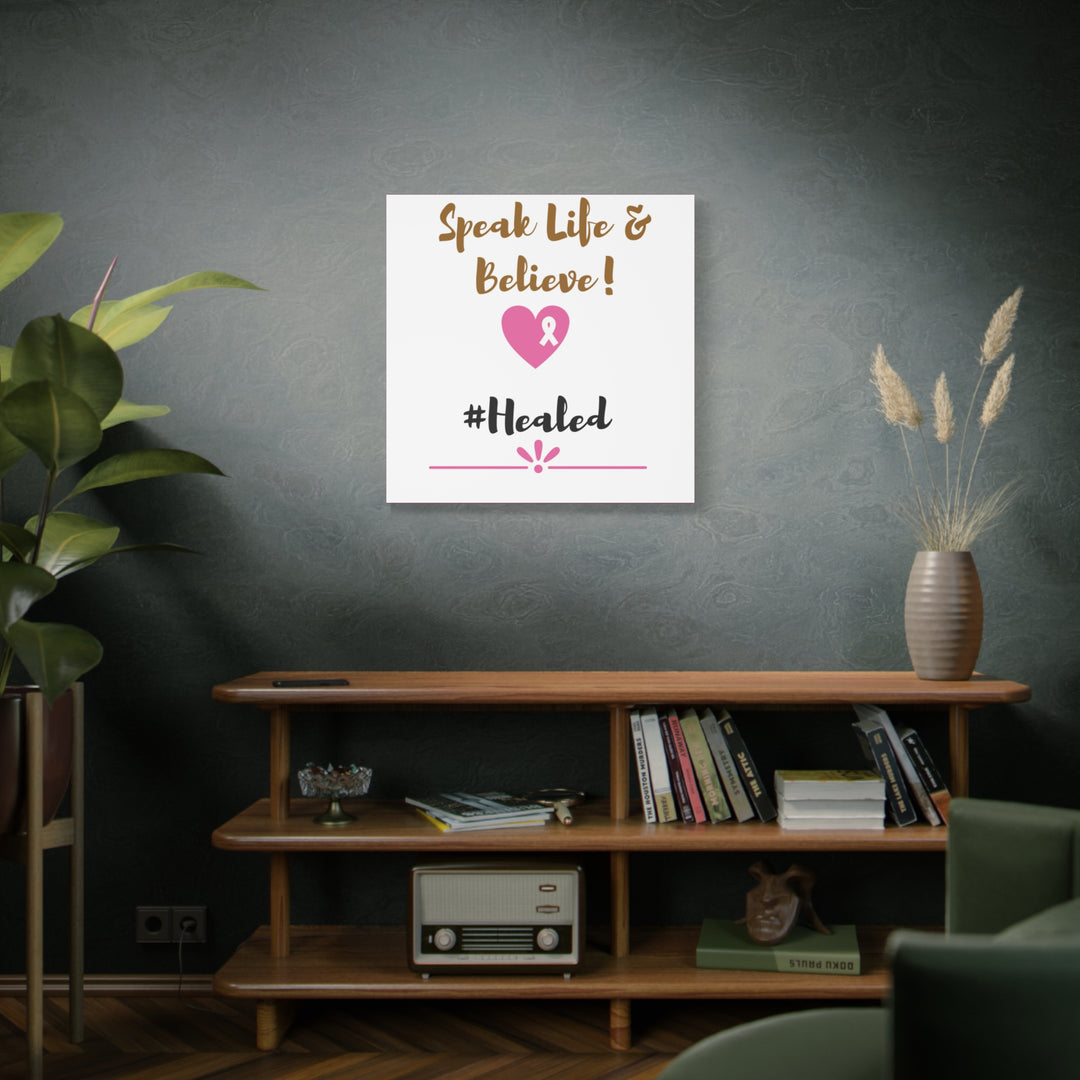 Healed Breast Cancer Awareness Matte Canvas - Speak Life & Believe | Ethically Sourced Pine Frame, 60 Sizes Available