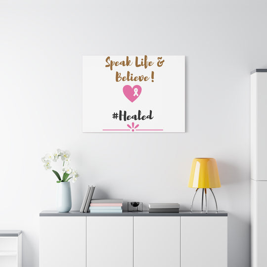 Healed Breast Cancer Awareness Matte Canvas - Speak Life & Believe | Ethically Sourced Pine Frame, 60 Sizes Available