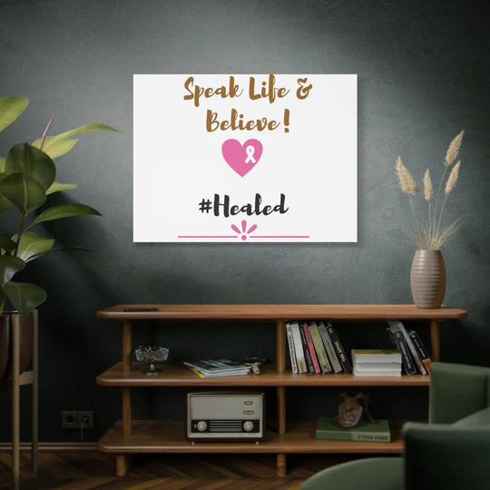 Healed Breast Cancer Awareness Matte Canvas - Speak Life & Believe | Ethically Sourced Pine Frame, 60 Sizes Available