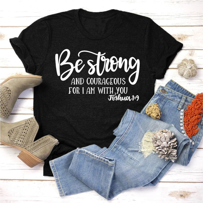 Be Strong and Courageous T-Shirt