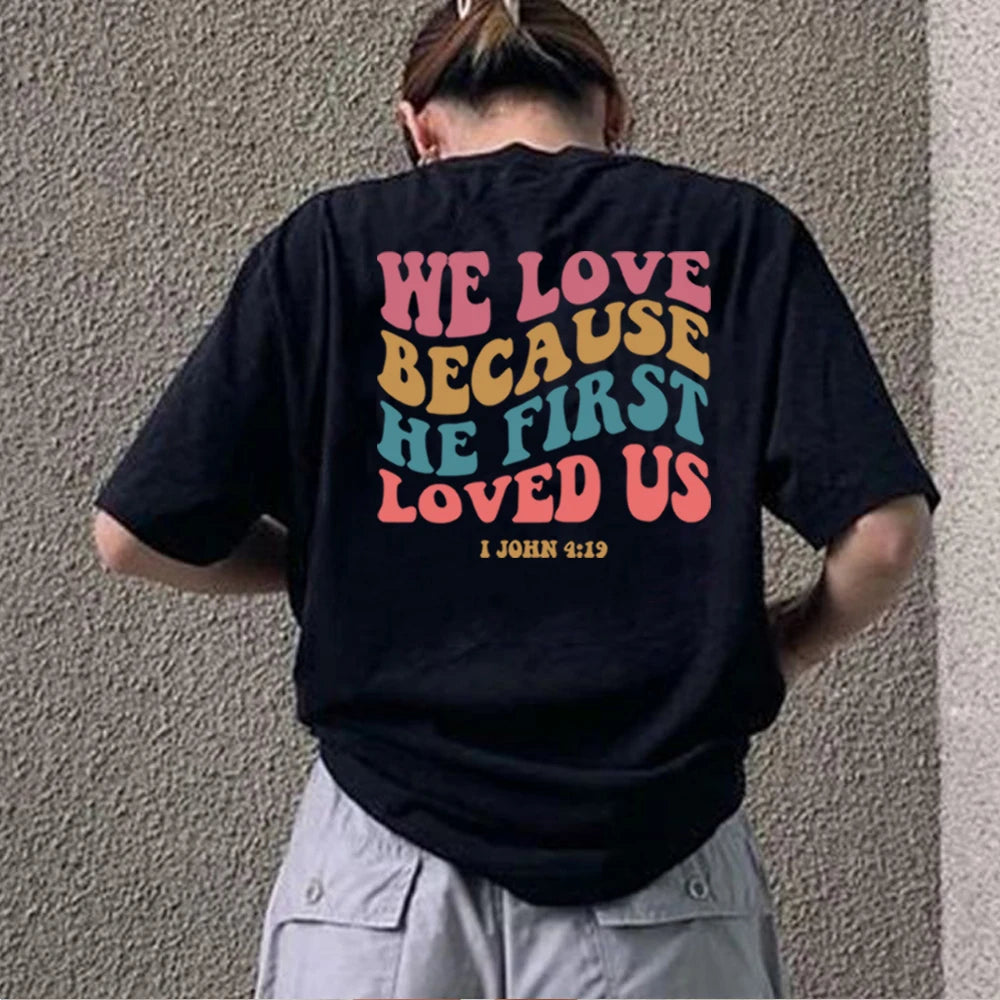 We Love Because He First Loved Us" T-Shirt – Express Faith & Love with 1 John 4:19 Verse