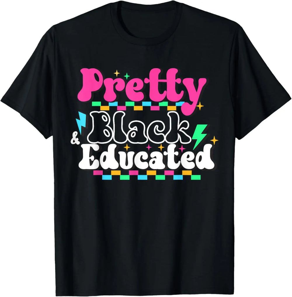 Pretty Black and Educated T-Shirt | Vibrant Neon Design for Bold Black Excellence - captivatingconversationsstarters