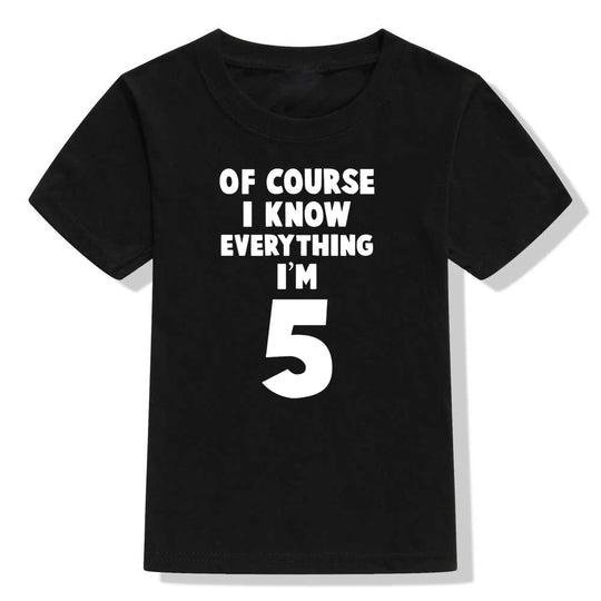 Of Course, I Know Everything - Kids Birthday Top - captivatingconversationsstarters