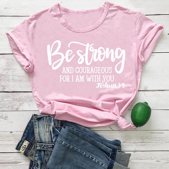 Be Strong and Courageous T-Shirt - captivatingconversationsstarters