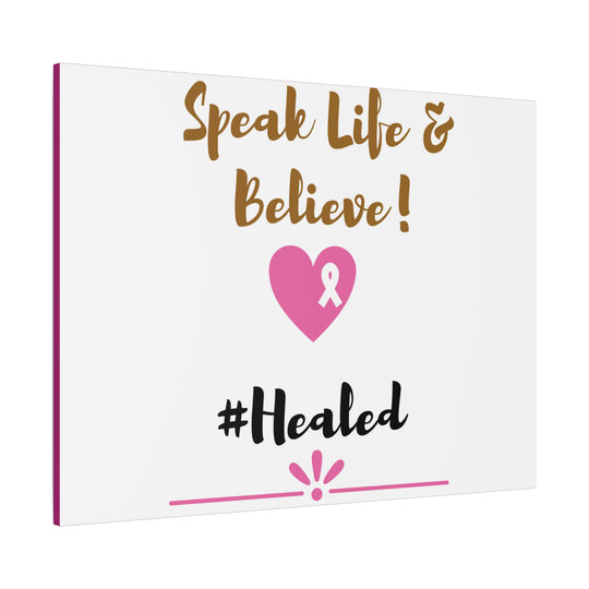 Healed Breast Cancer Awareness Matte Canvas - Speak Life & Believe | Ethically Sourced Pine Frame, 60 Sizes Available - captivatingconversationsstarters