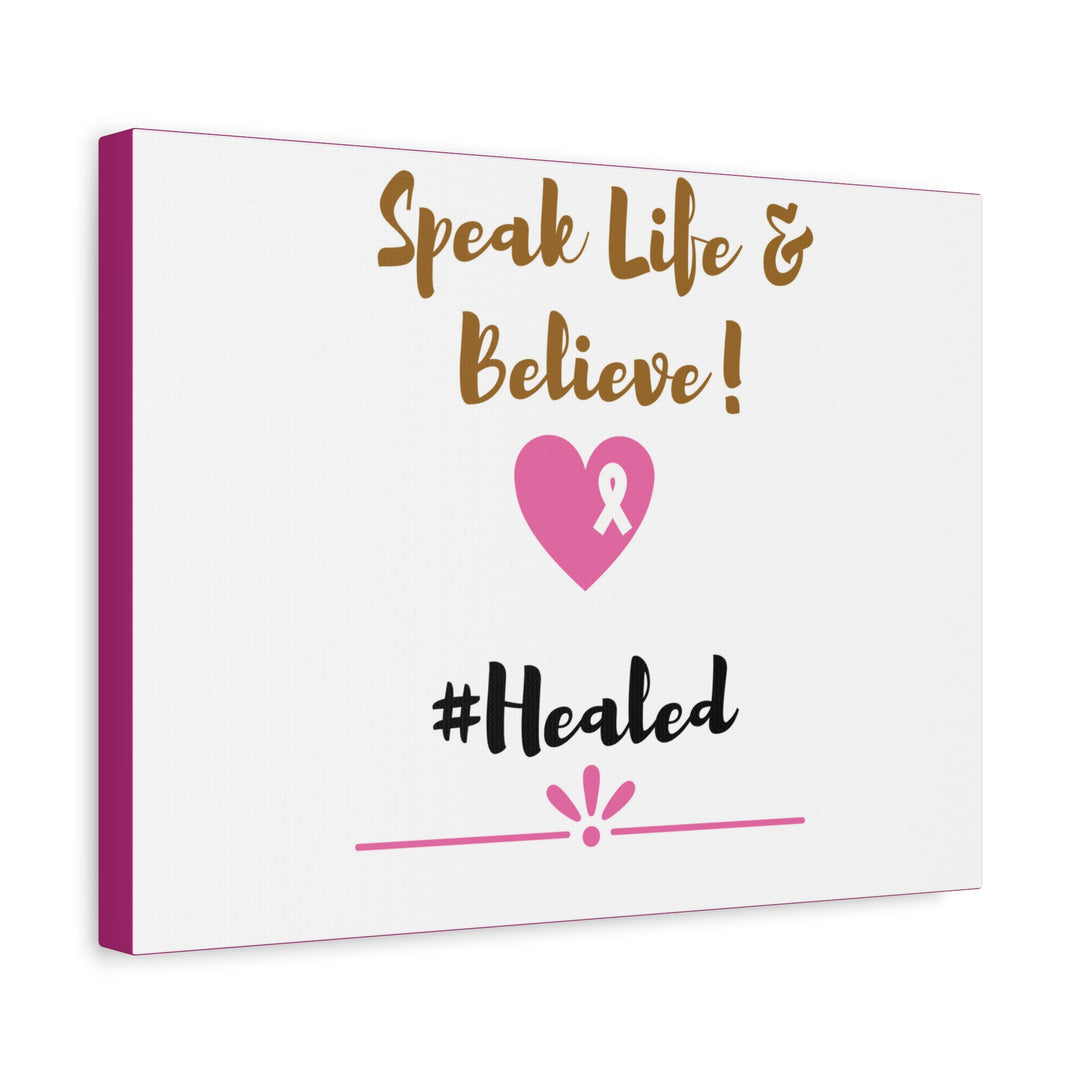 Healed Breast Cancer Awareness Matte Canvas - Speak Life & Believe | Ethically Sourced Pine Frame, 60 Sizes Available - captivatingconversationsstarters