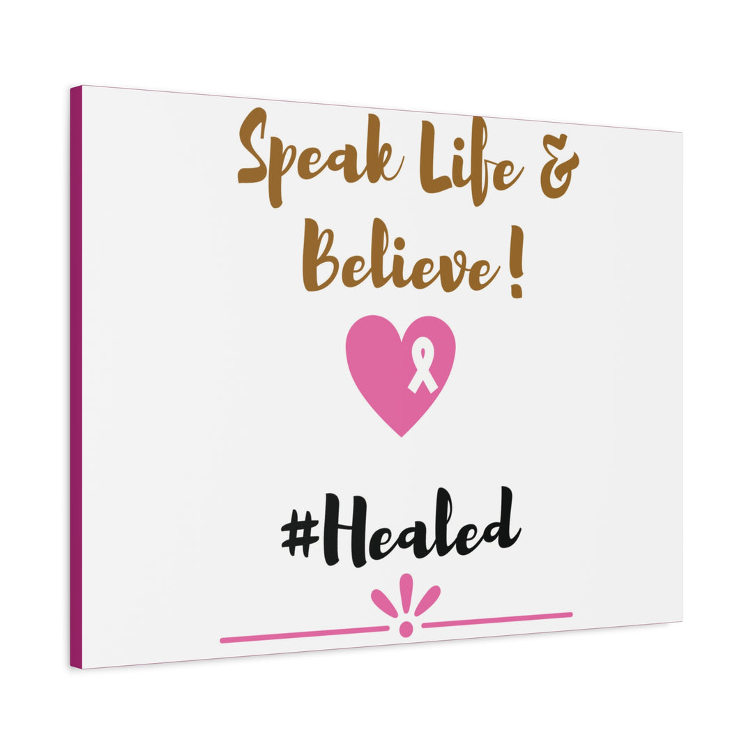 Healed Breast Cancer Awareness Matte Canvas - Speak Life & Believe | Ethically Sourced Pine Frame, 60 Sizes Available - captivatingconversationsstarters