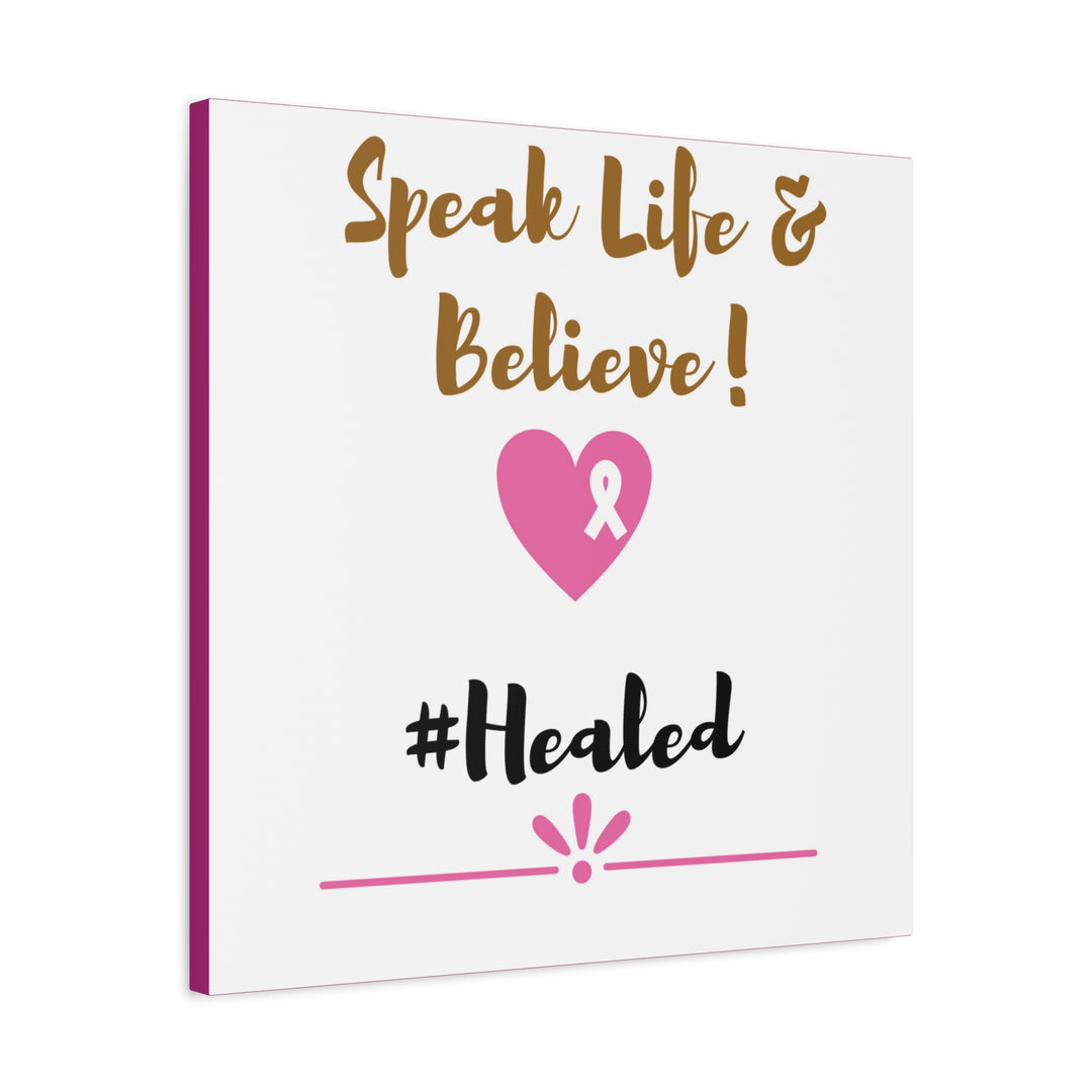 Healed Breast Cancer Awareness Matte Canvas - Speak Life & Believe | Ethically Sourced Pine Frame, 60 Sizes Available - captivatingconversationsstarters