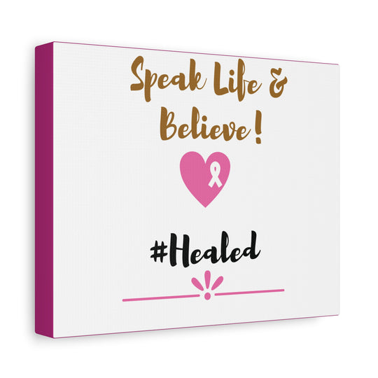 Healed Breast Cancer Awareness Matte Canvas - Speak Life & Believe | Ethically Sourced Pine Frame, 60 Sizes Available - captivatingconversationsstarters