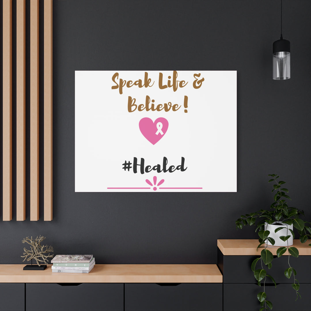 Healed Breast Cancer Awareness Matte Canvas - Speak Life & Believe | Ethically Sourced Pine Frame, 60 Sizes Available - captivatingconversationsstarters