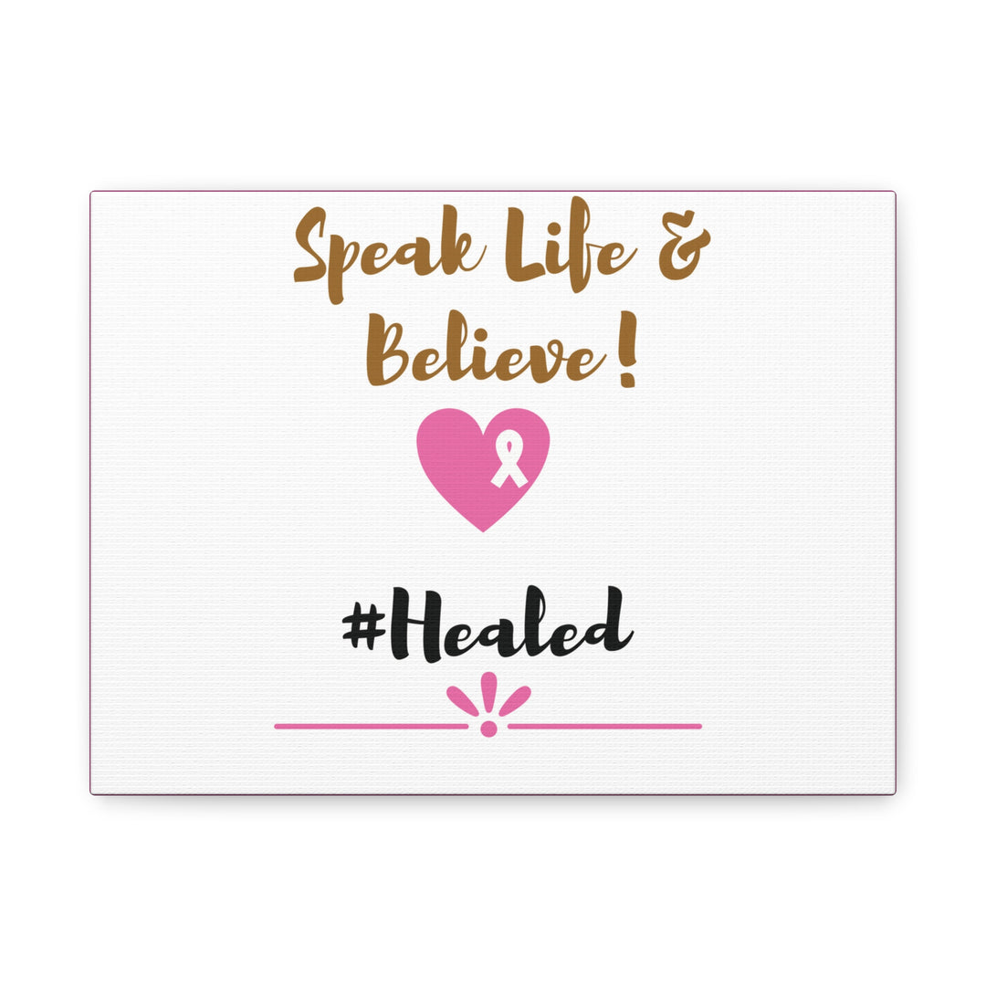 Healed Breast Cancer Awareness Matte Canvas - Speak Life & Believe | Ethically Sourced Pine Frame, 60 Sizes Available - captivatingconversationsstarters