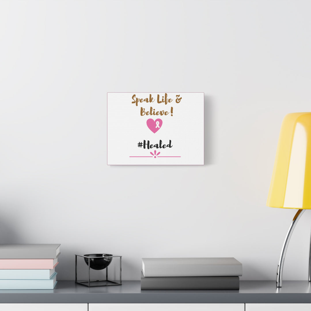 Healed Breast Cancer Awareness Matte Canvas - Speak Life & Believe | Ethically Sourced Pine Frame, 60 Sizes Available - captivatingconversationsstarters