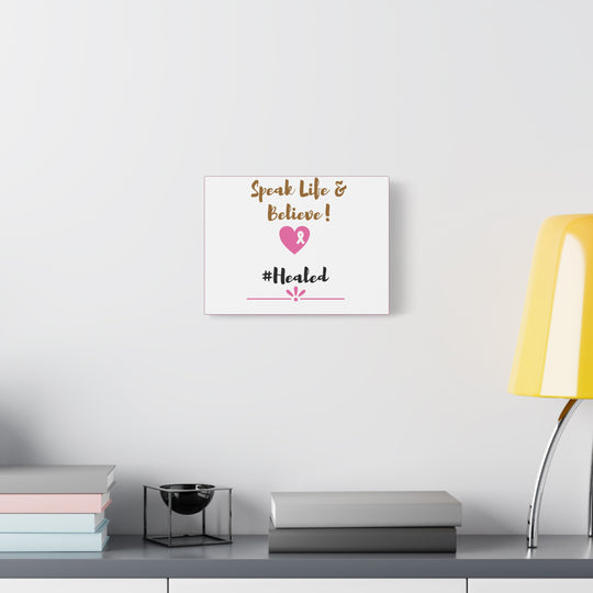 Healed Breast Cancer Awareness Matte Canvas - Speak Life & Believe | Ethically Sourced Pine Frame, 60 Sizes Available - captivatingconversationsstarters
