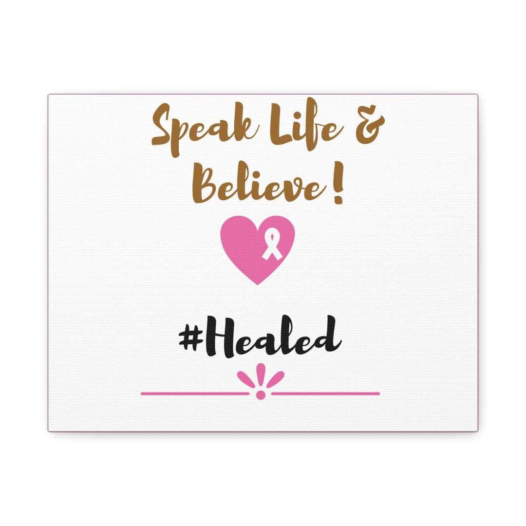 Healed Breast Cancer Awareness Matte Canvas - Speak Life & Believe | Ethically Sourced Pine Frame, 60 Sizes Available - captivatingconversationsstarters