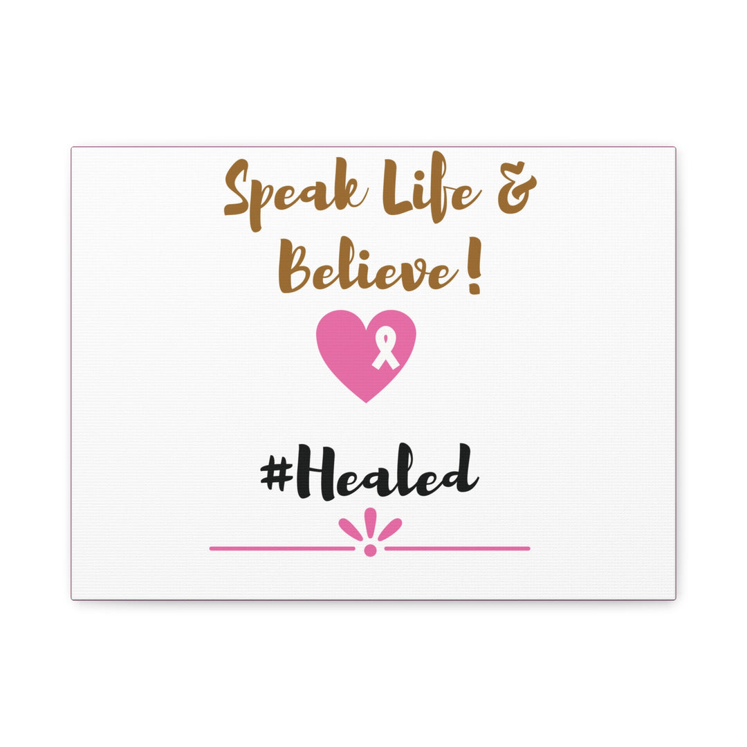 Healed Breast Cancer Awareness Matte Canvas - Speak Life & Believe | Ethically Sourced Pine Frame, 60 Sizes Available - captivatingconversationsstarters