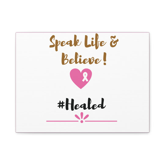 Healed Breast Cancer Awareness Matte Canvas - Speak Life & Believe | Ethically Sourced Pine Frame, 60 Sizes Available - captivatingconversationsstarters