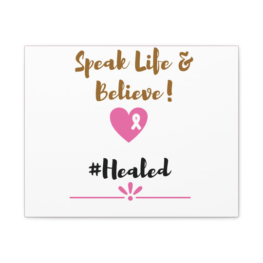Healed Breast Cancer Awareness Matte Canvas - Speak Life & Believe | Ethically Sourced Pine Frame, 60 Sizes Available - captivatingconversationsstarters