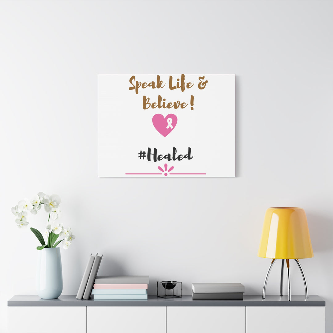 Healed Breast Cancer Awareness Matte Canvas - Speak Life & Believe | Ethically Sourced Pine Frame, 60 Sizes Available - captivatingconversationsstarters