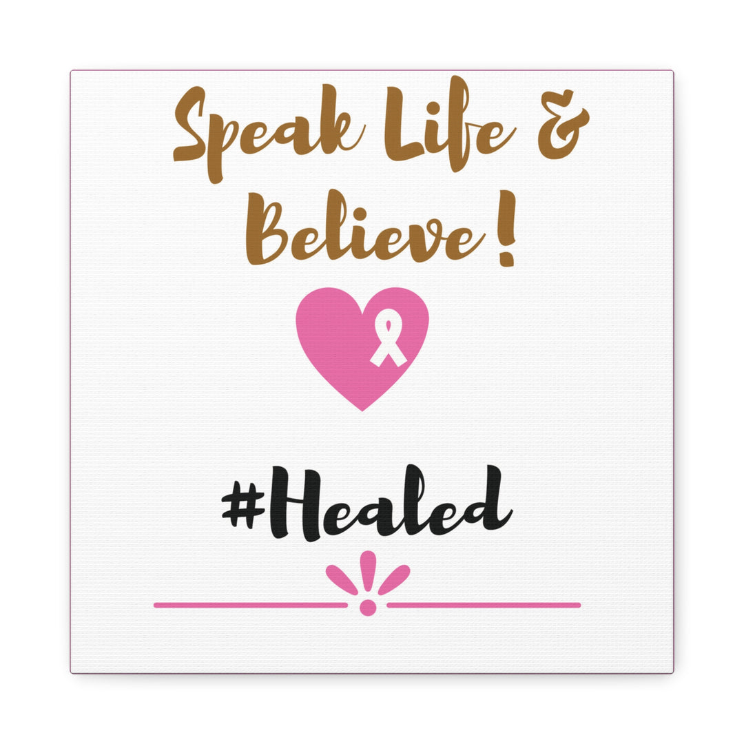 Healed Breast Cancer Awareness Matte Canvas - Speak Life & Believe | Ethically Sourced Pine Frame, 60 Sizes Available - captivatingconversationsstarters