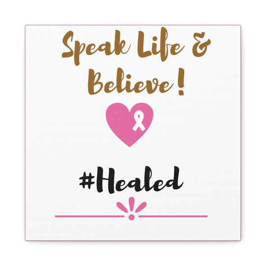 Healed Breast Cancer Awareness Matte Canvas - Speak Life & Believe | Ethically Sourced Pine Frame, 60 Sizes Available - captivatingconversationsstarters