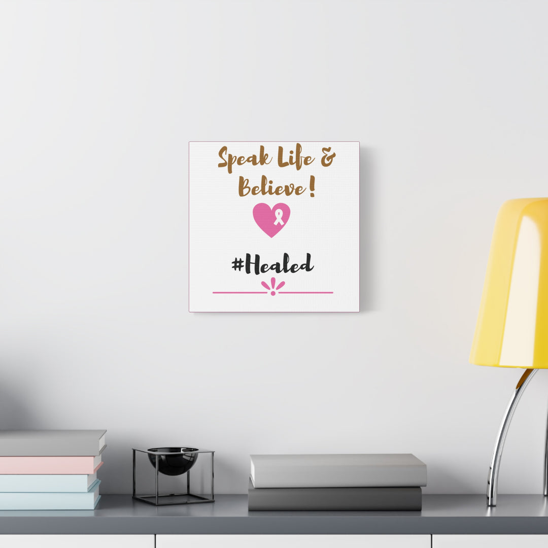 Healed Breast Cancer Awareness Matte Canvas - Speak Life & Believe | Ethically Sourced Pine Frame, 60 Sizes Available - captivatingconversationsstarters