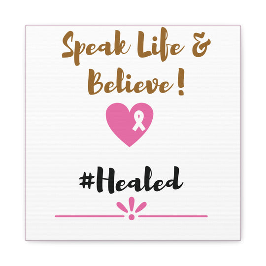 Healed Breast Cancer Awareness Matte Canvas - Speak Life & Believe | Ethically Sourced Pine Frame, 60 Sizes Available - captivatingconversationsstarters