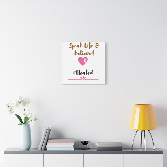Healed Breast Cancer Awareness Matte Canvas - Speak Life & Believe | Ethically Sourced Pine Frame, 60 Sizes Available - captivatingconversationsstarters