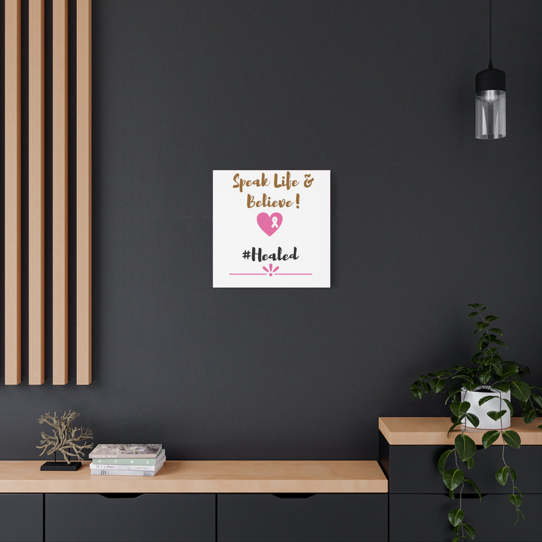 Healed Breast Cancer Awareness Matte Canvas - Speak Life & Believe | Ethically Sourced Pine Frame, 60 Sizes Available - captivatingconversationsstarters