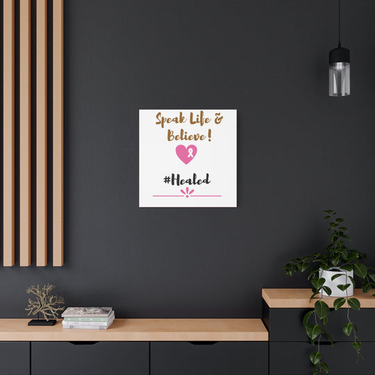 Healed Breast Cancer Awareness Matte Canvas - Speak Life & Believe | Ethically Sourced Pine Frame, 60 Sizes Available - captivatingconversationsstarters