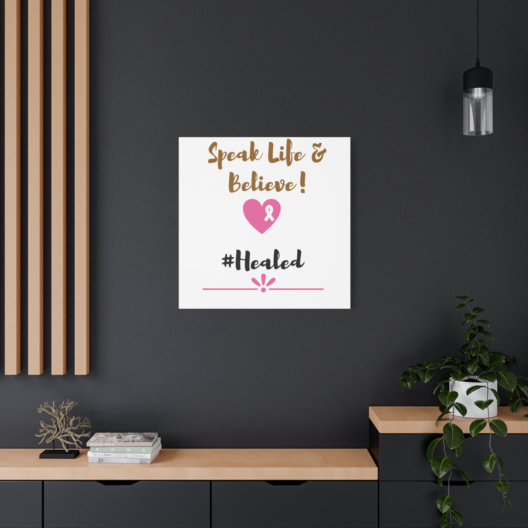 Healed Breast Cancer Awareness Matte Canvas - Speak Life & Believe | Ethically Sourced Pine Frame, 60 Sizes Available - captivatingconversationsstarters