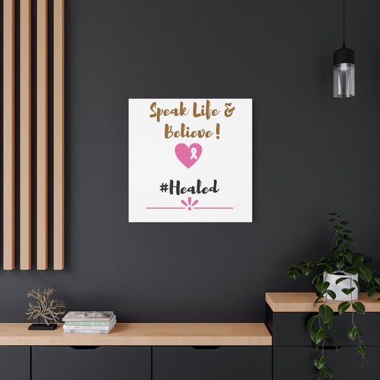 Healed Breast Cancer Awareness Matte Canvas - Speak Life & Believe | Ethically Sourced Pine Frame, 60 Sizes Available - captivatingconversationsstarters