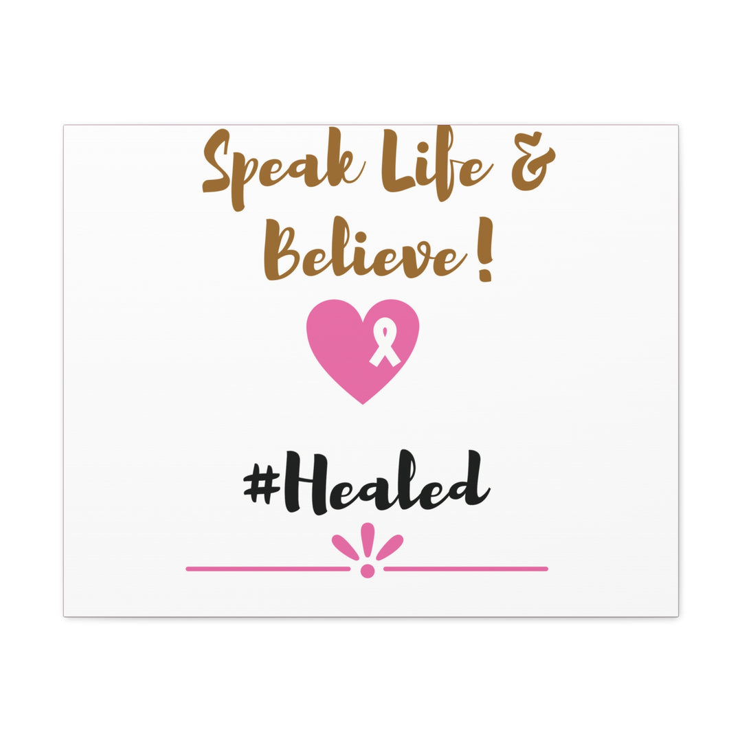 Healed Breast Cancer Awareness Matte Canvas - Speak Life & Believe | Ethically Sourced Pine Frame, 60 Sizes Available - captivatingconversationsstarters