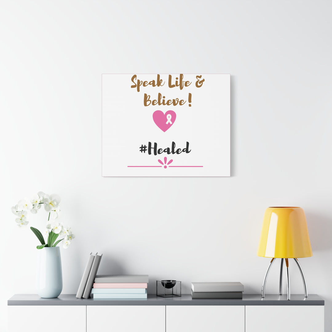 Healed Breast Cancer Awareness Matte Canvas - Speak Life & Believe | Ethically Sourced Pine Frame, 60 Sizes Available - captivatingconversationsstarters